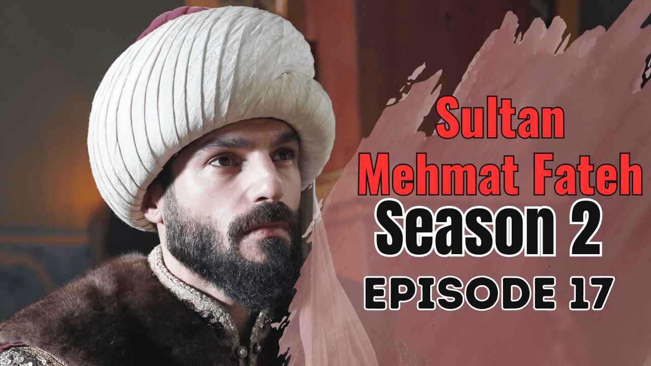 Sultan Muhammad Fateh Season 2 Episode 17 In Urdu Subtitles